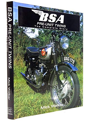 Bsa Pre-unit Twins: The Complete Story (Motoclassics) (9781861268068) by Walker, Mick