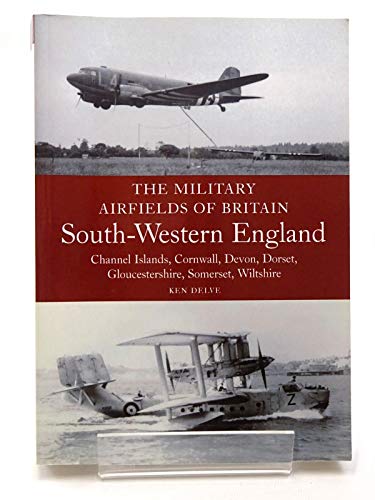 9781861268105: Military Airfields of Britain: South-Western England (The Military Airfields of Britain)