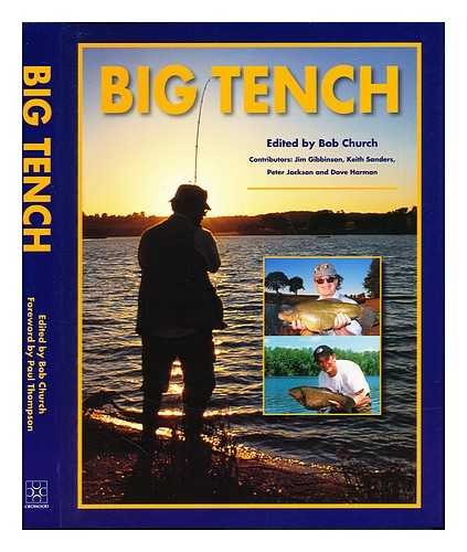 BIG TENCH. Edited by Bob Church. Contributors: Jim Gibbinson, Keith Sanders, Peter Jackson and Dave Harman. - Church (Bob) with Gibbinson (Jim), Sanders (Keith), Jackson (Peter) and Harman (David).