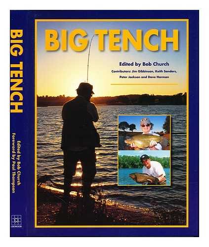 Stock image for BIG TENCH. Edited by Bob Church. Contributors: Jim Gibbinson, Keith Sanders, Peter Jackson and Dave Harman. for sale by Coch-y-Bonddu Books Ltd