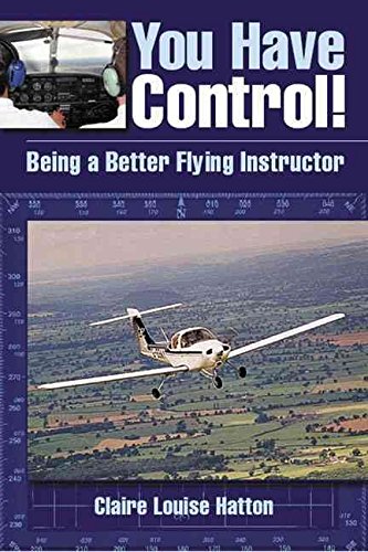 Beispielbild fr You Have Control!: Being a Better Flying Instructor zum Verkauf von CHAPTER TWO