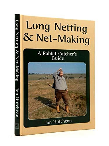 9781861268211: Long Netting & Net-Making: A Rabbit Catcher's Guide