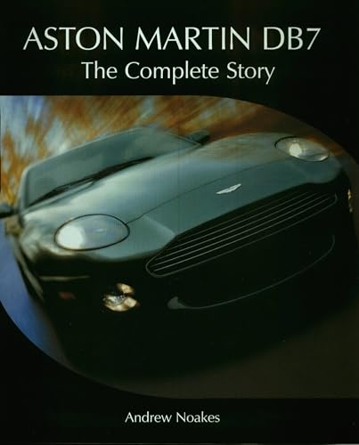 Aston Martin DB7 The Complete Story
