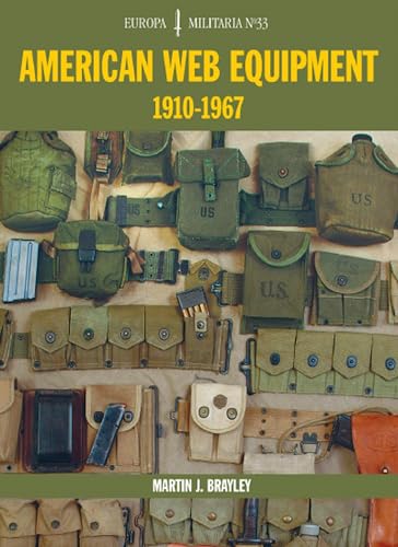 Beispielbild fr EM33 American Web Equipment 1910-1967: Europa Militaria Series (EM33 Europa Militaria Series) zum Verkauf von Lewes Book Centre