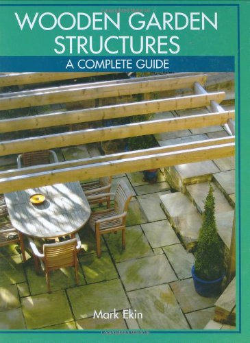 9781861268372: Wooden Garden Structures: A Complete Guide