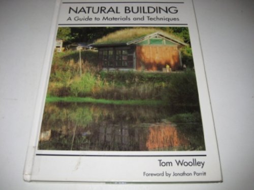 Natural Building: A Guide to Materials and Techniques - Woolley, Tom