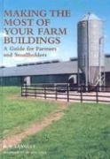 Beispielbild fr Making the Most of Your Farm Buildings: A Guide for Farmers and Smallholders zum Verkauf von WorldofBooks