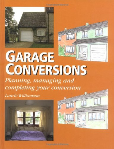 Stock image for Garage Conversions: Planning, Managing and Completing Your Conversion for sale by Books of the Smoky Mountains