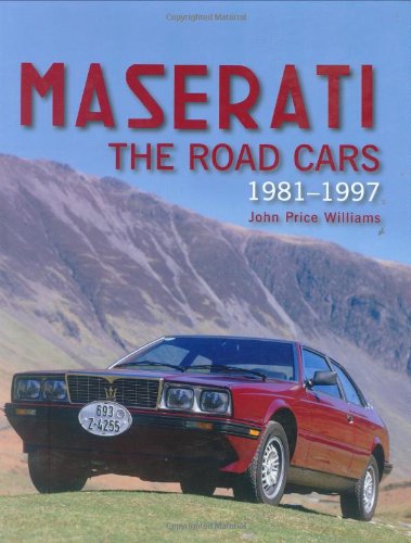 Maserati The Road Cars 1981 - 1997 - Williams, John Price