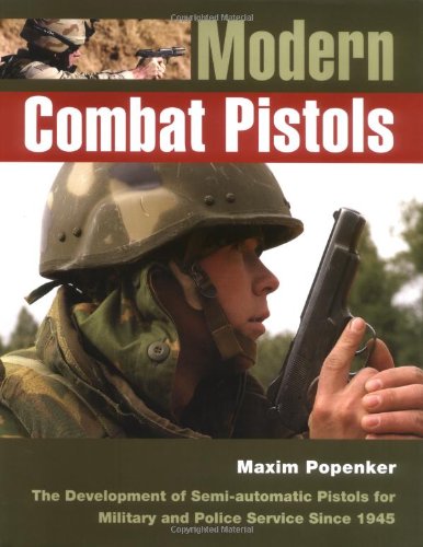 Stock image for Modern Combat Pistols: The Development of Semi-automatic Pistols for Military and Police Service Since 1945 for sale by Holt Art Books