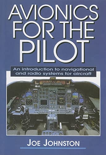 Avionics for the Pilot: An Introduction to Navigational and Radio Systems for Aircraft (9781861268969) by Johnston, Joe