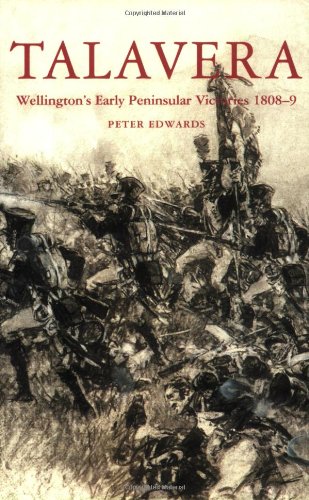 Talavera: Wellington's Early Peninsula Victories 1808-9 (9781861269188) by Edwards, Peter