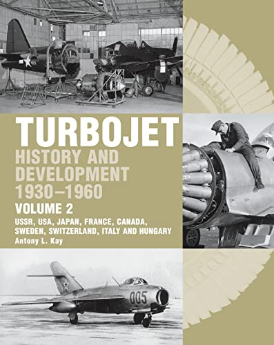 Stock image for Turbojet: History And Development 1930-1960: USSR, USA, Japan, France, Canada, Sweden, Switzerland, Italy and H for sale by Half Price Books Inc.