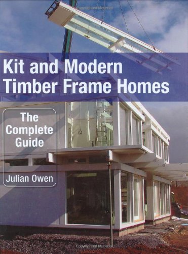 Beispielbild fr Kit and Modern Timber Frame Homes: A Complete Guide zum Verkauf von WorldofBooks