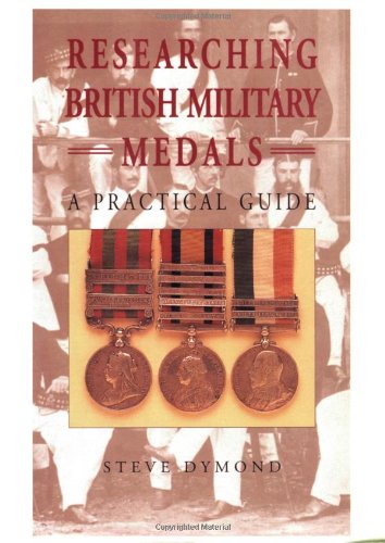 Researching British Military Medals A Practical Guide