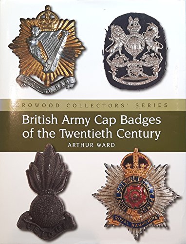 Stock image for British Army Cap Badges of the Twentieth Century for sale by Berry Hill Book Shop