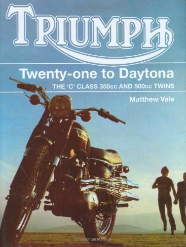 Beispielbild fr Triumph Twenty-One to Daytona: The C Class 350cc and 500cc Twins zum Verkauf von WorldofBooks