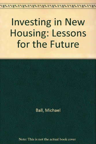 Investing in new housing: Lessons for the future (9781861340252) by Michael Ball