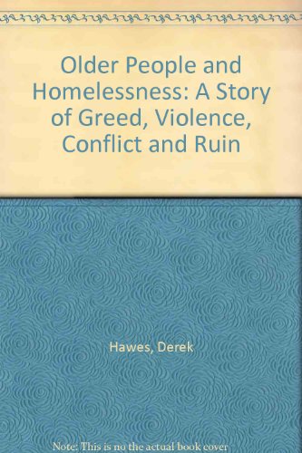 Beispielbild fr Older People and Homelessness: A Story of Greed, Violence, Conflict and Ruin zum Verkauf von WorldofBooks