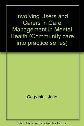 Beispielbild fr Involving Users and Carers in Care Management in Mental Health (Community Care into Practice Series) zum Verkauf von Reuseabook