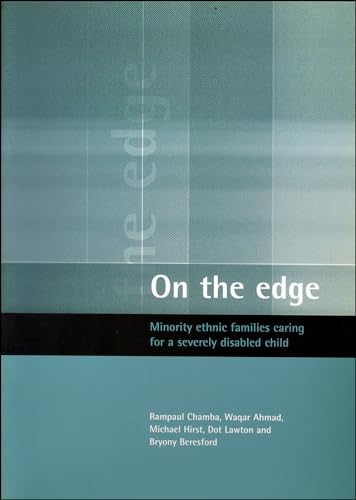 On the edge: Minority ethnic families caring for a severely disabled child (9781861341341) by Chamba, Rampaul; Ahmad, Waqar; Hirst, Michael; Lawton, Dot; Beresford, Bryony