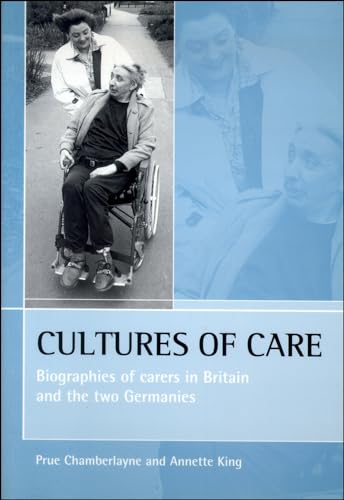 Beispielbild fr Cultures of Care: Biographies of Carers in Britain and the Two Germanies zum Verkauf von Learnearly Books
