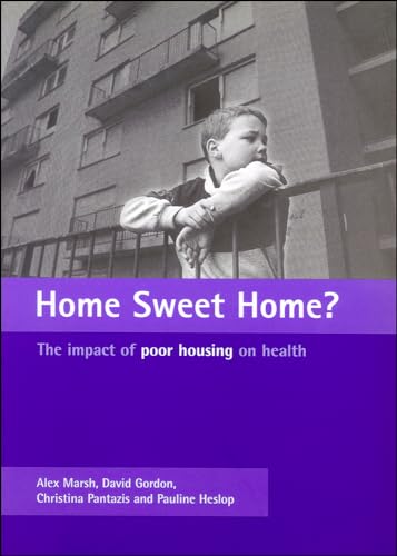 Home Sweet Home?: The impact of poor housing on health (9781861341761) by Marsh, Alex; Gordon, David; Pantazis, Christina; Heslop, Pauline