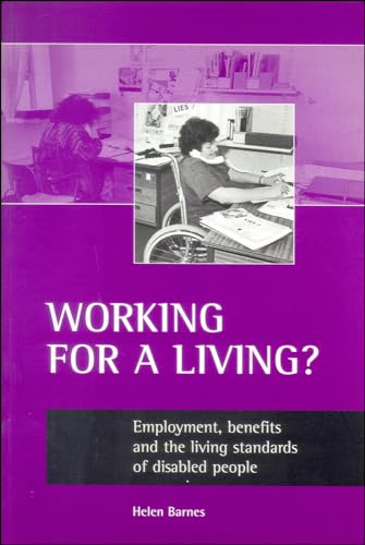 Working for a living?: Employment, benefits and the living standards of disabled people (9781861341860) by Barnes, Helen