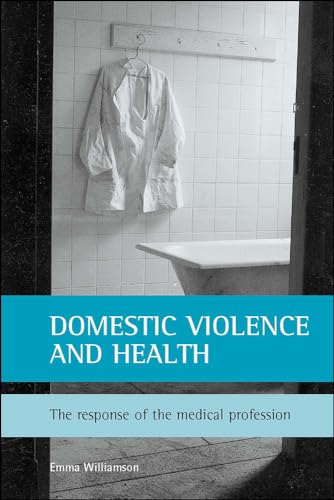 Domestic violence and health: The response of the medical profession (9781861342157) by Williamson, Emma