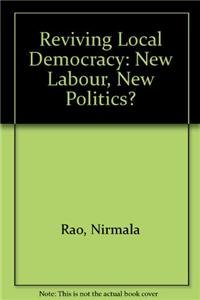 Reviving local democracy: New Labour, new politics? (9781861342324) by Rao, Nirmala