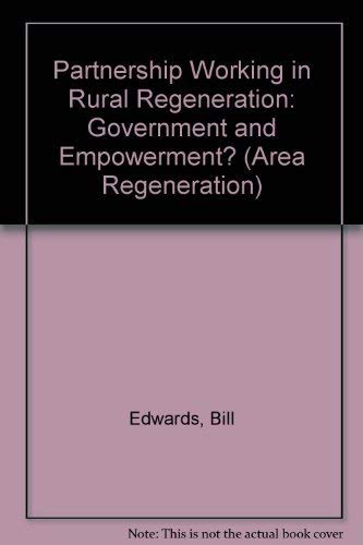 Partnership working in rural regeneration: Governance and empowerment? (Area Regeneration series) (9781861342744) by Edwards, Bill; Goodwin, Mark; Pemberton, Simon; Woods, Michael