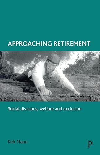 9781861342829: Approaching retirement: Social divisions, welfare and exclusion