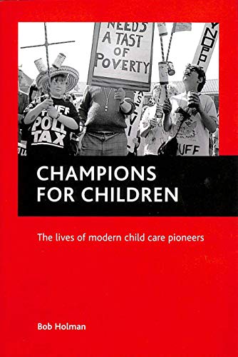 9781861343420: Champions for Children: The Contribution of Modern Child Care Pioneers to the Wel