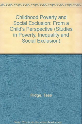 9781861343635: Childhood Poverty and Social Exclusion: From a Child's Perspective (Studies in Poverty, Inequality and Social Exclusion Series)