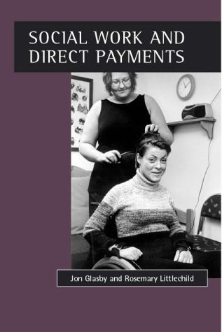 Social work and direct payments (9781861343864) by Glasby, Jon; Littlechild, Rosemary