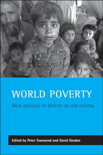 Stock image for World poverty: New policies to defeat an old enemy (Studies in Poverty, Inequality and Social Exclusion Series) for sale by WorldofBooks