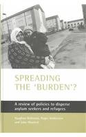 Spreading the 'burden'?: A review of policies to disperse asylum seekers and refugees (9781861344182) by Robinson, Vaughan; Andersson, Roger; Musterd, Sako