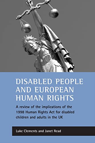 Stock image for Disabled People and European Human Rights: A Review of the Implications of the 1998 Human Rights Act for Disabled Children and Adults in the United Kingdom for sale by Reuseabook