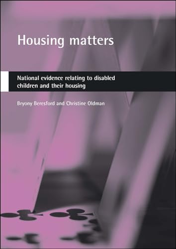 Housing matters: National evidence relating to disabled children and their housing (9781861344830) by Beresford, Bryony; Oldman, Christine