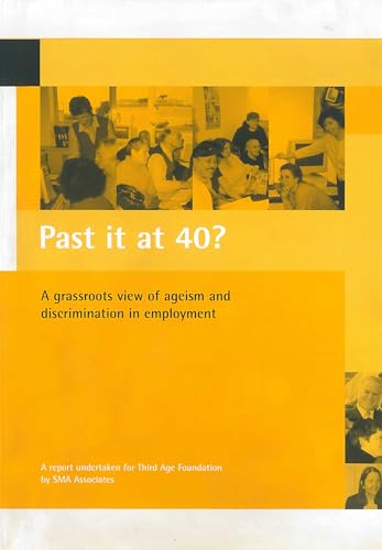 Past it at 40?: A grassroots view of ageism and discrimination in employment (9781861344847) by Gaster, Lucy