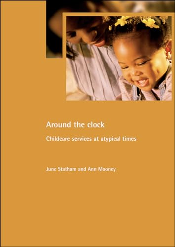 Around the clock: Childcare services at atypical times (Family and Work series) (9781861345028) by Statham, June; Mooney, Ann