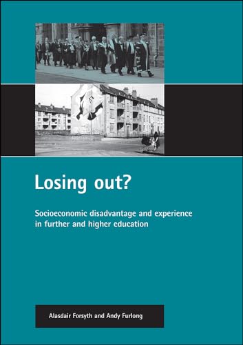 Imagen de archivo de Losing Out? : Socioeconomic Disadvantage and Experience in Further and Higher Education a la venta por Better World Books Ltd