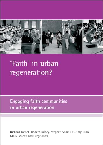 'Faith' in urban regeneration?: Engaging faith communities in urban regeneration (9781861345165) by Farnell, Richard; Furbey, Robert; Shams Al-Haqq Hills, Stephen; Macey, Marie; Smith, Greg