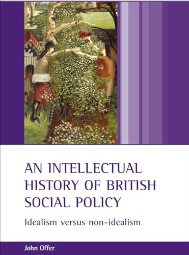 Stock image for An intellectual history of British social policy: Idealism versus non-idealism for sale by WorldofBooks