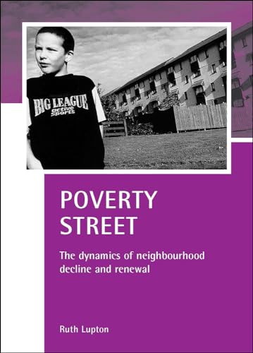 Poverty Street: The dynamics of neighbourhood decline and renewal (CASE Studies on Poverty, Place and Policy) (9781861345356) by Lupton, Ruth