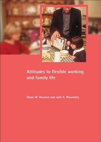 9781861345493: Attitudes to flexible working and family life: Attitudes and Uptake in Men and Women (Family and Work Series)