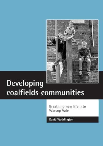 Developing coalfields communities: Breathing new life into Warsop Vale (9781861345530) by Waddington, David