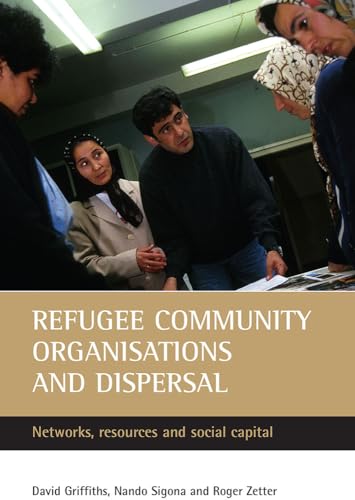 Refugee community organisations and dispersal: Networks, resources and social capital (9781861346339) by Griffiths, David; Sigona, Nando; Zetter, Roger