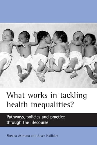 9781861346742: What works in tackling health inequalities?: Pathways, policies and practice through the lifecourse (Studies in Poverty, Inequality and Social Exclusion)