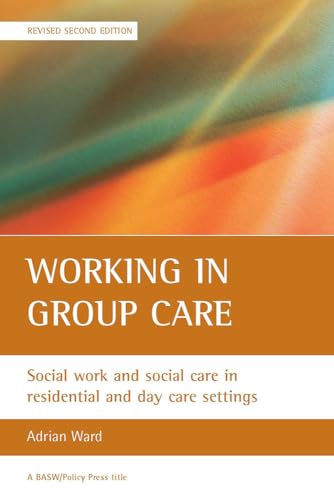 Working in Group Care: Social work and social care in residential and day care settings (9781861347060) by Ward, Adrian